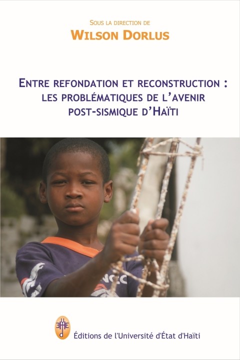 Entre refondation et reconstruction : les problématiques de l'avenir post-sismique d'Haïti
