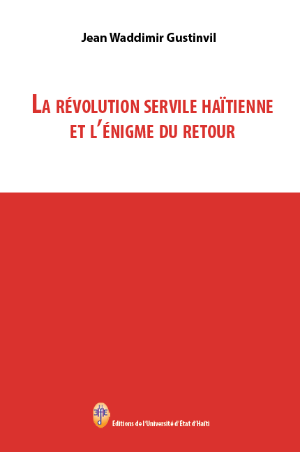 La révolution servile haïtienne et l'énigme du retour
